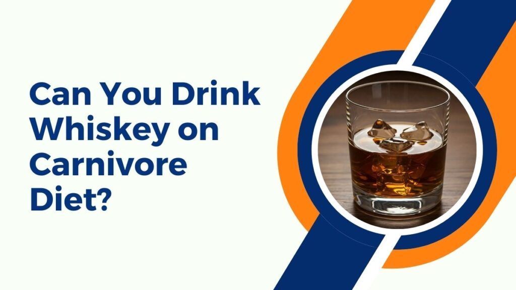 Can You Drink Whiskey on Carnivore Diet